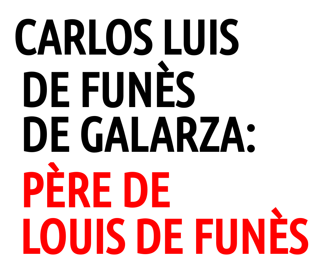 Carlos Luis de Funès de Galarza qui fut le vrai père de Louis de Funès